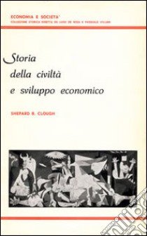 Storia della civiltà e sviluppo economico libro di Clough Shepard B.; De Rosa L. (cur.)