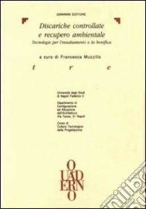 Discariche controllate e recupero ambientale. Tecnologia per l'insediamento e la bonifica libro di Muzzillo F. (cur.)