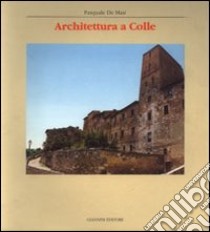 Architettura a Colle libro di De Masi Pasquale