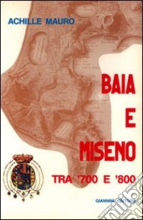 Baia e Miseno tra '700 e '800 libro di Mauro Achille