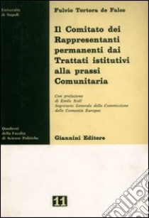 Il comitato dei rappresentanti permanenti dai trattati istitutivi alla prassi comunitaria libro di Tortora De Falco Fulvio