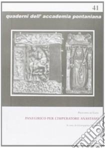 Panegirico per l'imperatore Anastasio libro di Procopio di Gaza; Matino G. (cur.)