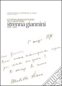 Centocinquant'anni di carattere. Strenna Giannini 1856-2006 libro di Giannini A. (cur.)