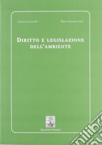 Diritto e legislazione dell'ambiente libro di Lucarelli Francesco; Ciocia Maria Antonia