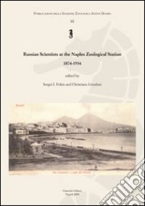 Russian scientists at the Naples zoological station 1874-1934 libro di Fokin S. I. (cur.); Groeben C. (cur.)