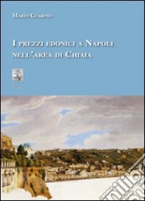 I prezzi edonici a Napoli nella area di Chiaia libro di Guarino Mario