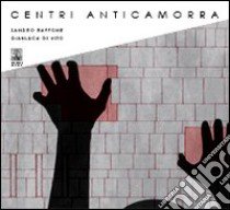 Centri anticamorra libro di Raffone Sandro; Di Vito Gianluca