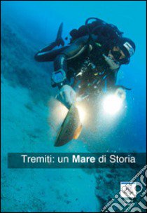 Tremiti. Un mare di storia libro di Sorci Adelmo