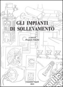 Gli impianti di sollevamento libro di Petrella P. (cur.)