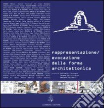 Rappresentazione/evocazione della forma architettonica libro di Catuogno R. (cur.); Della Corte T. (cur.); Palomba D. (cur.)