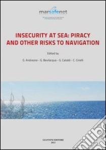 Insecurity at sea: Piracy and other risks to navigation libro di Andreone G. (cur.); Bevilacqua G. (cur.); Cataldi G. (cur.)