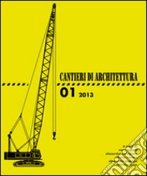 Cantieri di architettura libro di Capone M. (cur.); Castagnaro A. (cur.); Morone A. (cur.)