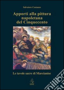 Apporti alla pittura napoletana del Cinquecento. Le tavole sacre di Marcianise libro di Costanzo Salvatore