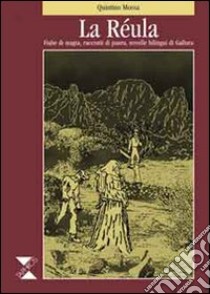 La réula. Fiabe di magia, racconti di paura, novelle bilingui di Gallura libro di Mossa Quintino