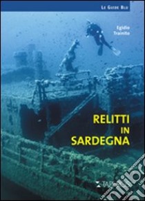 Relitti di Sardegna libro di Trainito Egidio