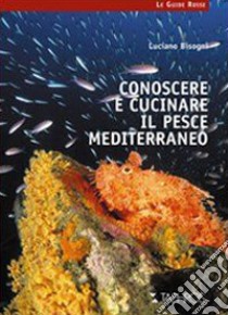 Conoscere e cucinare il pesce mediterraneo libro di Bisogni Luciano