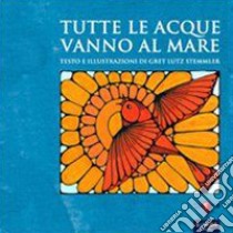 Tutte le acque vanno al mare libro di Lutz Stemmler Gret