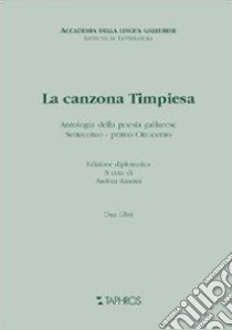 La canzona timpiesa. Antologia della poesia gallurese. Settecento primo ottocento libro di Rasenti A. (cur.)