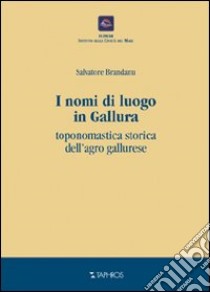 I nomi di luogo in Gallura. Toponomastica storica dell'agro gallurese libro di Brandanu Salvatore