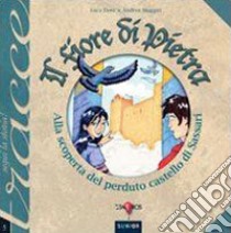 Il fiore di pietra. Alla scoperta del perduto castello di Sassari libro di Dore Luca; Muggiri Andrea