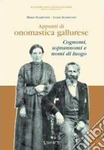 Appunti di onomastica gallurese. Cognomi, soprannomi e nomi di luogo libro di Scampuddu Mario; Scampuddu Luana