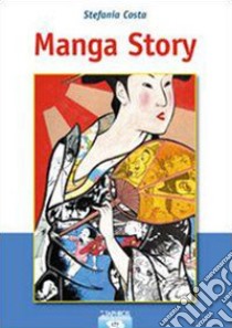 Manga story libro di Costa Stefania