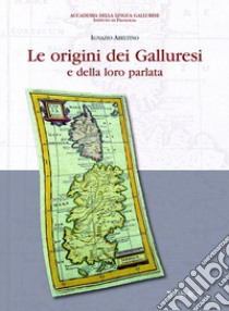 Le origini dei galluresi e della loro parlata libro di Abeltino Ignazio