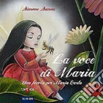 La voce di Maria. Una favola per Maria Carta libro di Sanna Simone