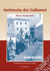 Antistoria dei galluresi. Nè irrè nè istatu libro di Scampuddu Mario