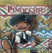 L'avvinturi di Pinocchju. Lu contu d'una mariuletta libro di Ponsano Ivan Raimondo