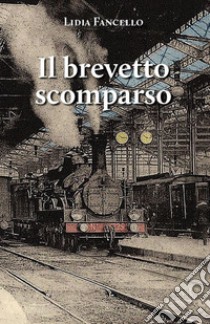 Il brevetto scomparso libro di Fancello Lidia