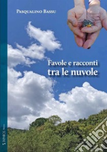 Favole e racconti tra le nuvole libro di Bassu Pasqualino