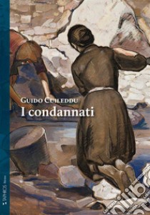 I condannati libro di Cuileddu Guido