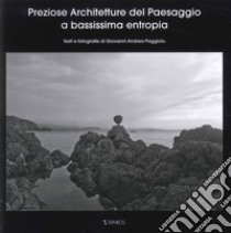 Preziose architetture del paesaggio a bassissima entropia libro di Paggiolu Giovanni Andrea