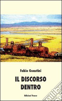 Il discorso dentro libro di Guastini Fabio