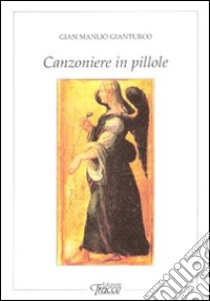 Canzoniere in pillole libro di Gianturco G. Manlio