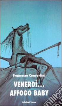 Venerdì... affogo baby libro di Convertini Francesco