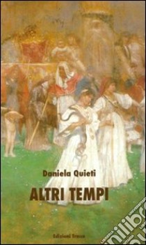 Altri tempi libro di Quieti Daniela