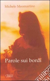 Parole sui bordi libro di Meomartino Michele