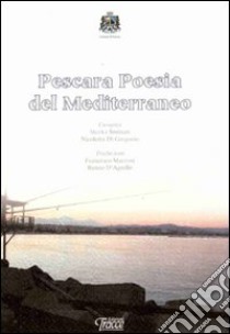 Pescara. Poesia del Mediterraneo. Ediz. multilingue libro di Di Gregorio N. (cur.); Smitran S. (cur.)