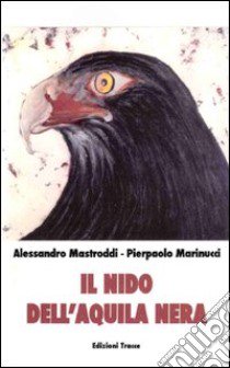 Il nido dell'aquila nera libro di Mastroddi Alessandro; Marinucci Pierpaolo