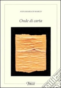 Onde di carta libro di Di Marco Annamaria