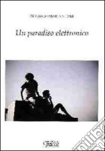 Un paradiso elettronico libro di Vitali Edoardo M.