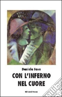 Con l'inferno nel cuore libro di Fava Daniela