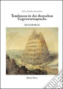 Tendenzen in der deutschen Gegenwartssprache. Ein Studienbuch libro di Handschuhmacher Sylvia