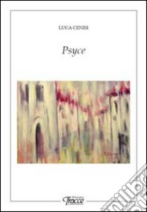 Psyce libro di Cenisi Luca