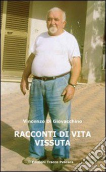 Racconti di vita vissuta libro di Di Giovacchino Vincenzo