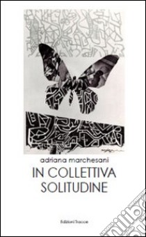 In collettiva solitudine libro di Marchesani Adriana