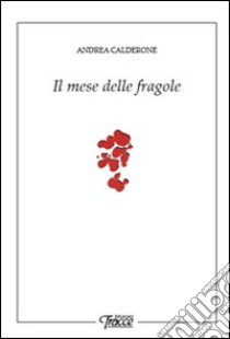 Il mese delle fragole libro di Calderone Andrea