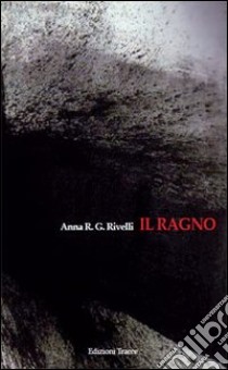 Il ragno libro di Rivelli Anna